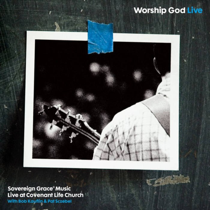 Sovereign Grace Worship (ASCAP)