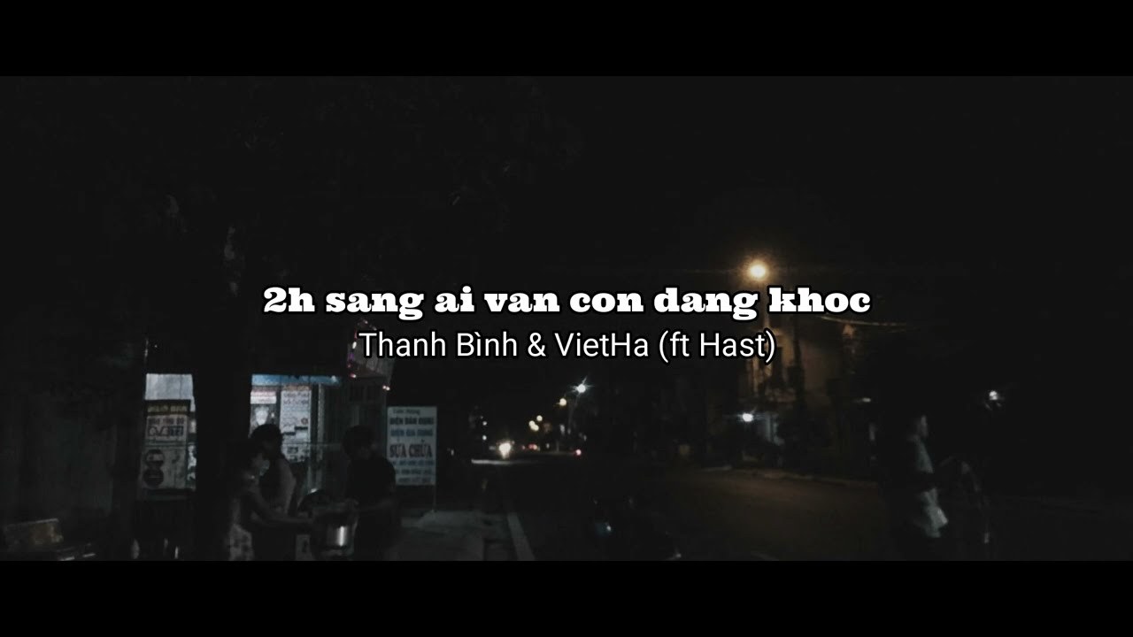 2h sáng ai vẫn còn đang khóc 