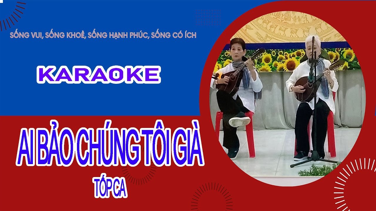 Ai Bảo Chúng Tôi Là Người Già