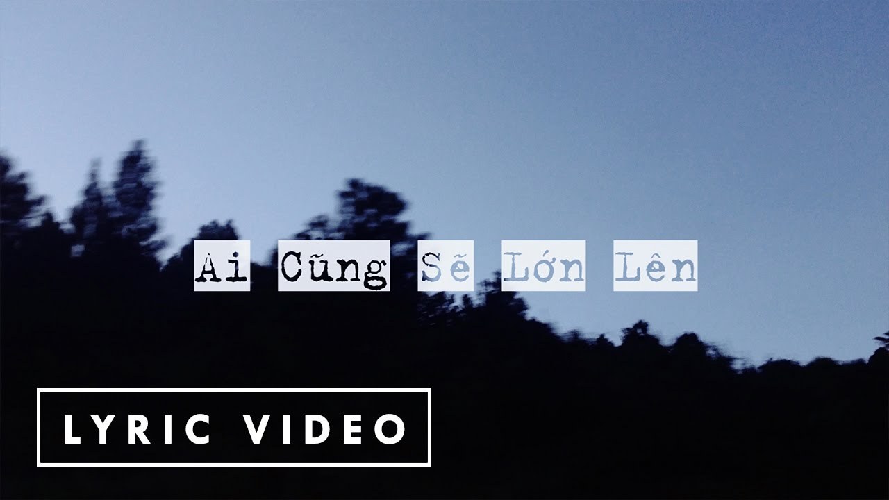 Ai Cũng Sẽ Lớn Lên