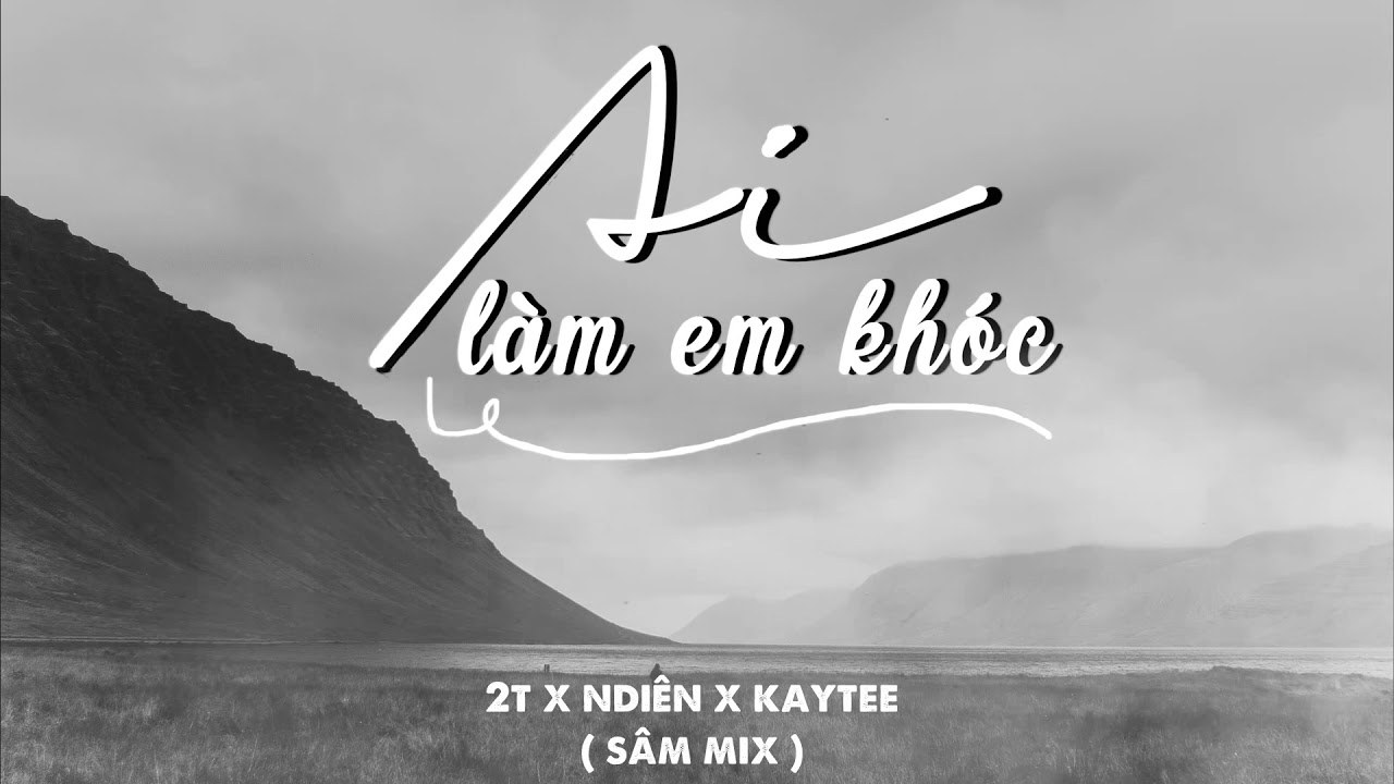 Ai Làm Em Khóc
