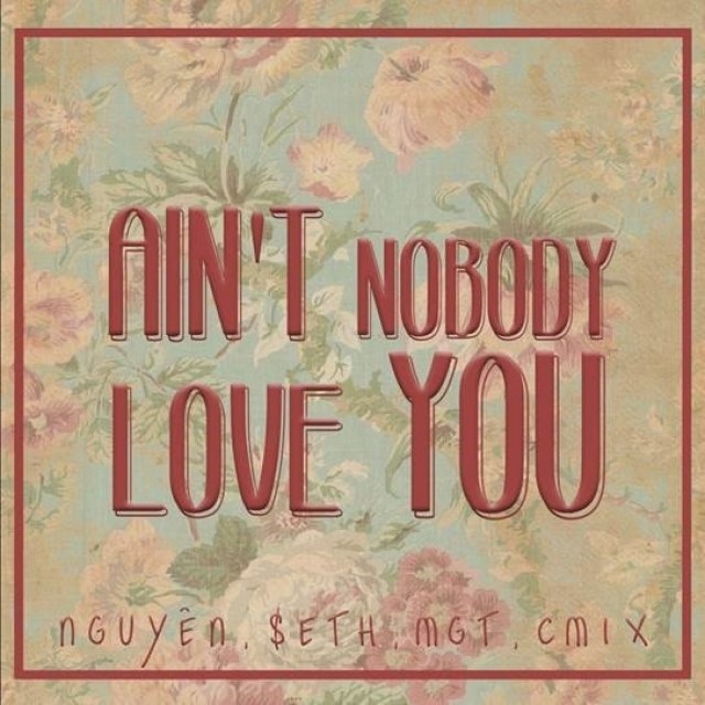 Ain't Nobody Love You