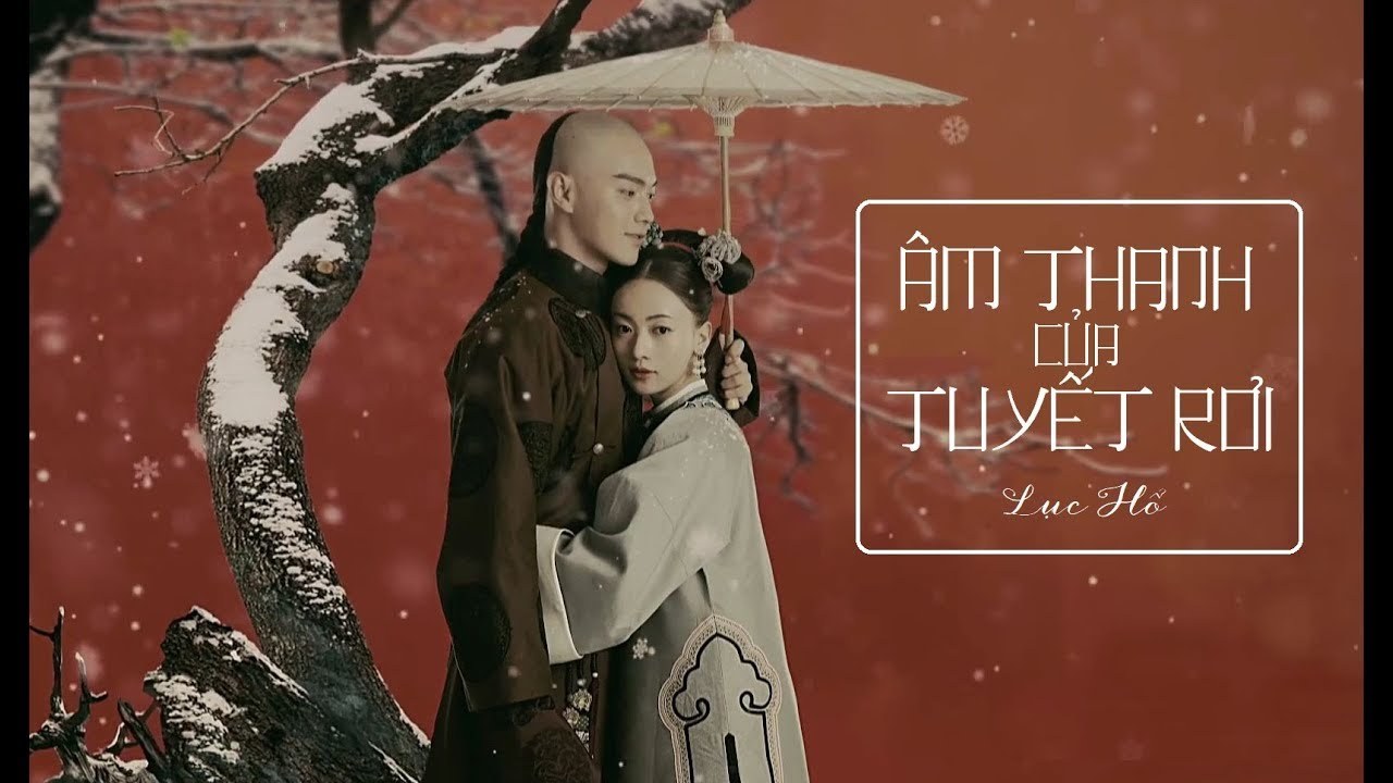 Âm Thanh Của Tuyết Rơi (雪落下的声音 - Diên Hy công lược OST)