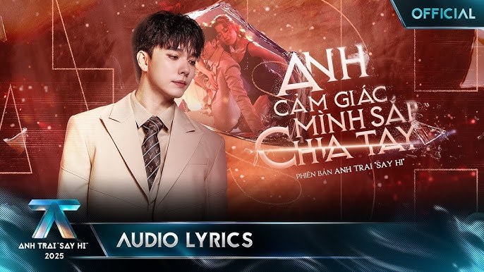 Anh Cảm Giác Mình Sắp Chia Tay (Anh Trai Say Hi)