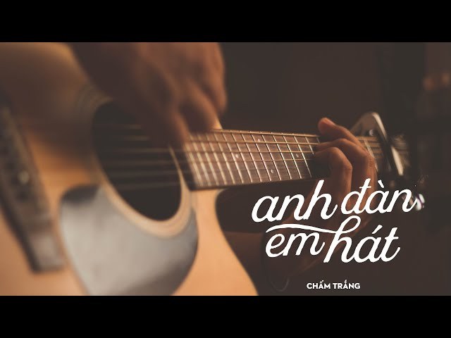 Anh đàn em hát (Chấm Trắng)