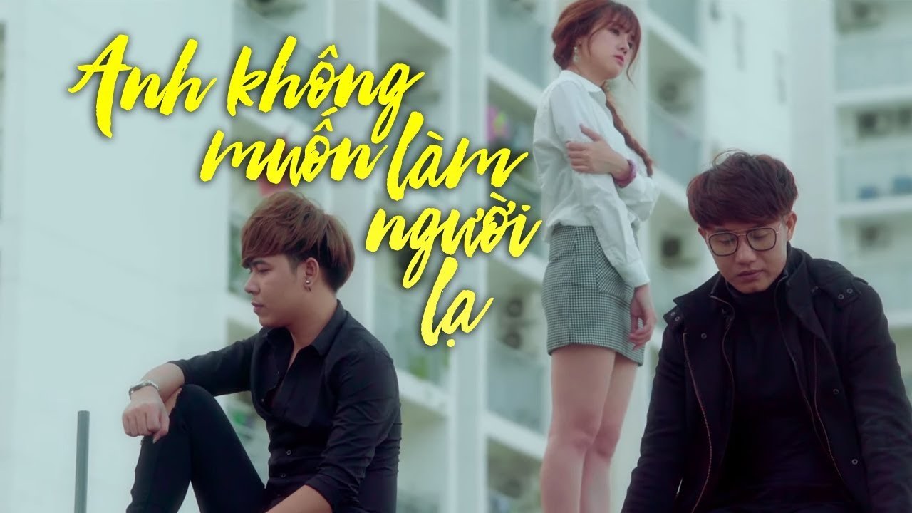 Anh Không Muốn Làm Người Lạ