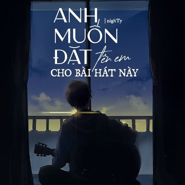 Anh Muốn Đặt Tên Em Cho Bài Hát Này