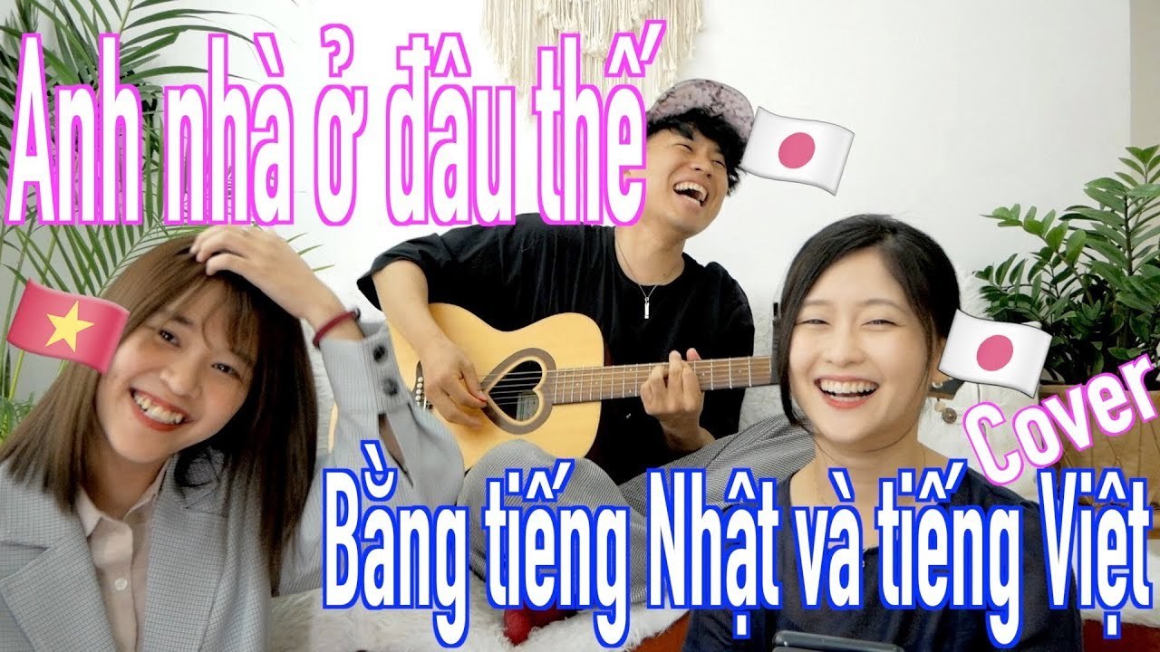 Anh Nhà Ở Đâu Thế (Japanese Version)