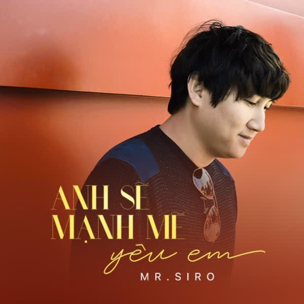 Anh Sẽ Mạnh Mẽ Yêu Em