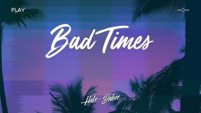Bad Times