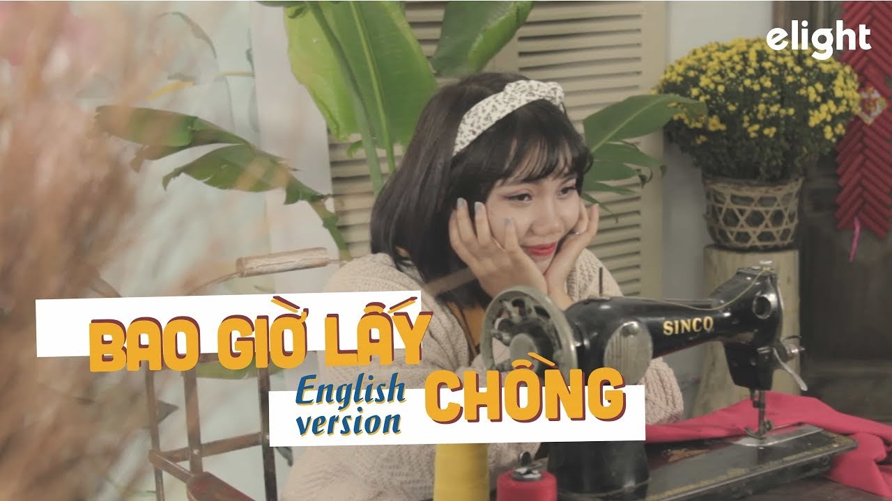 Bao Giờ Lấy Chồng (English Version)