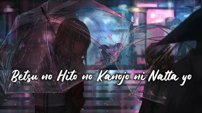Betsu no hito no kanojo ni natta yo (別の人の彼女になったよ)