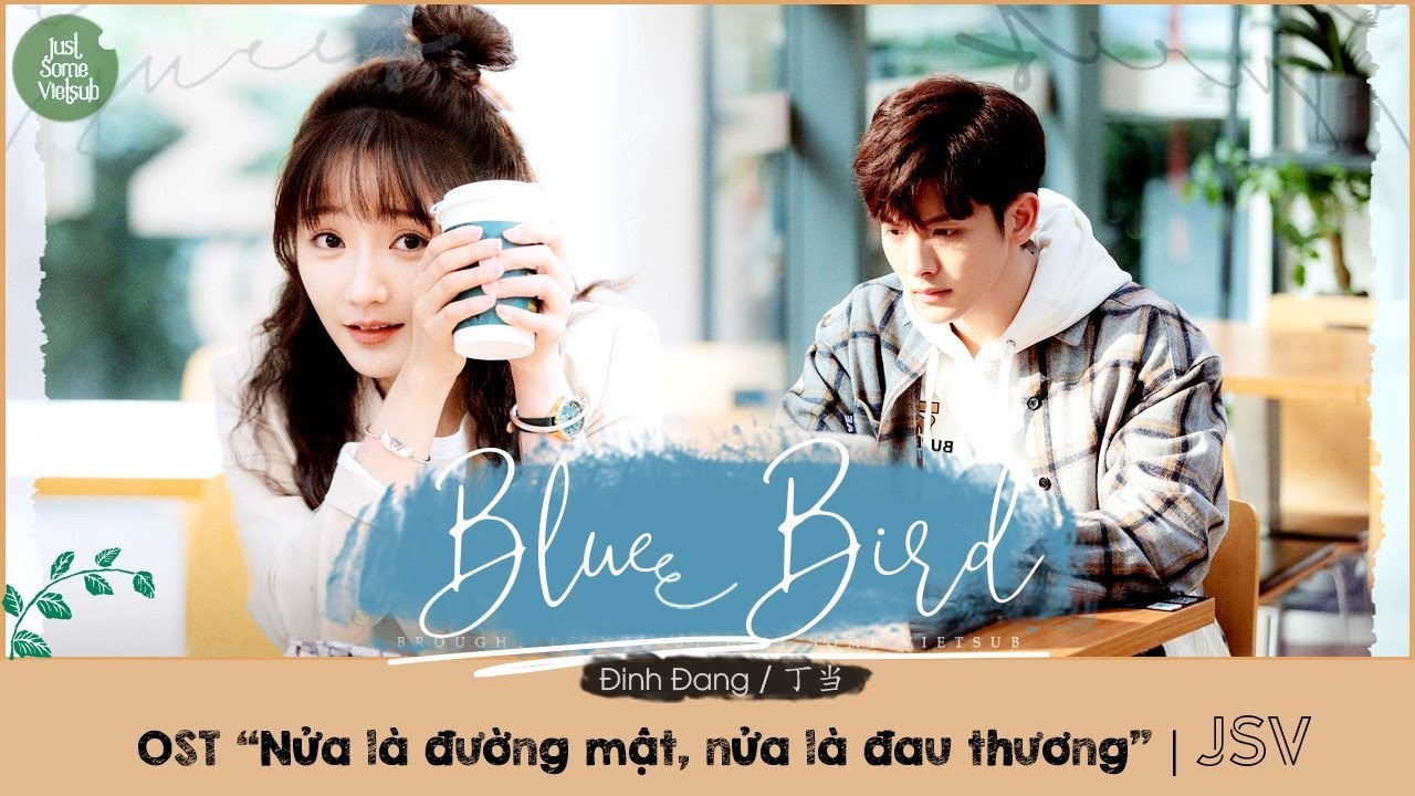 Blue Bird (Nửa Là Đường Mật Nửa Là Đau Thương OST - 半是蜜糖半是伤 OST)