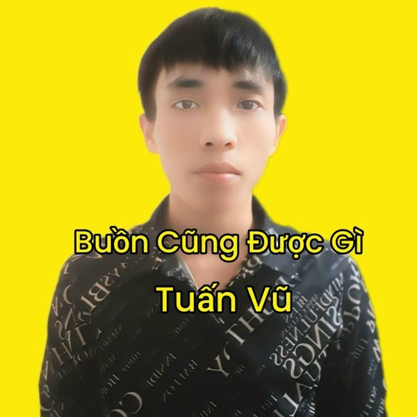Buồn Cũng Được Gì