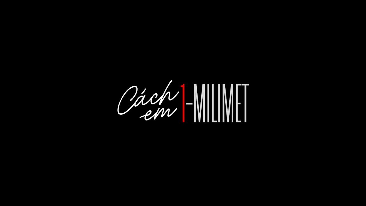 Cách Em 1 Milimet