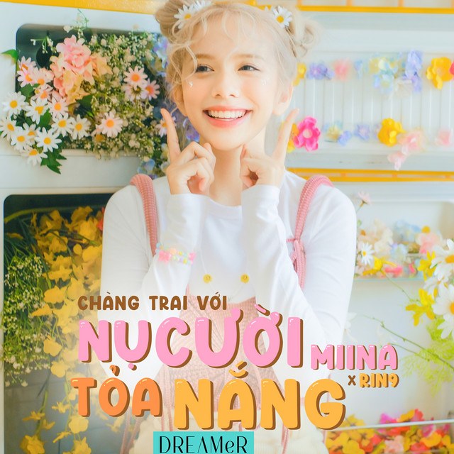 Chàng Trai Với Nụ Cười Tỏa Nắng - DREAMeR (MiiNa x RIN9)