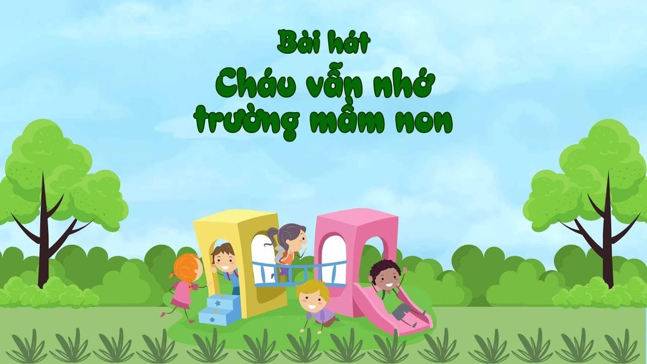 Cháu Vẫn Nhớ Trường Mầm Non