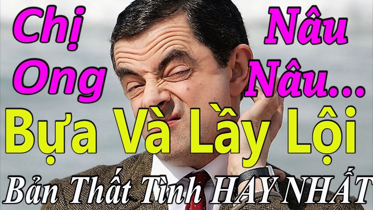 Chị Ong Nâu (Phiên Bản Thất Tình)