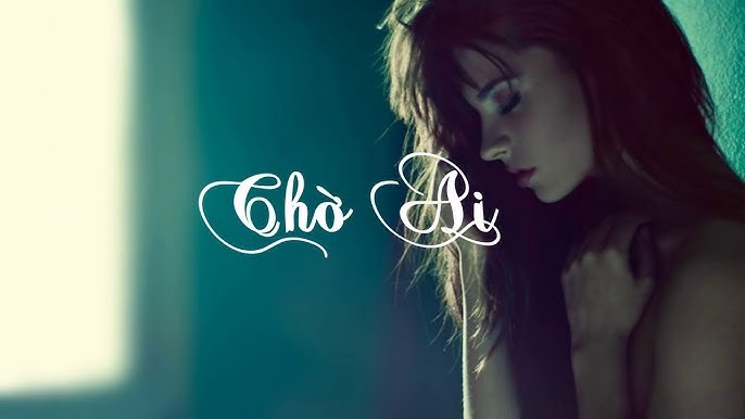 Chờ Ai - Ricky Star & CAM