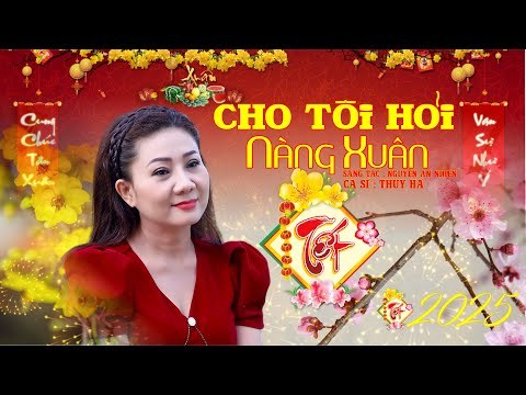 CHO TÔI HỎI NÀNG XUÂN 2025