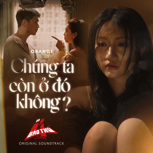 Chúng Ta Còn Ở Đó Không ? (OST Bộ Tứ Báo Thủ)
