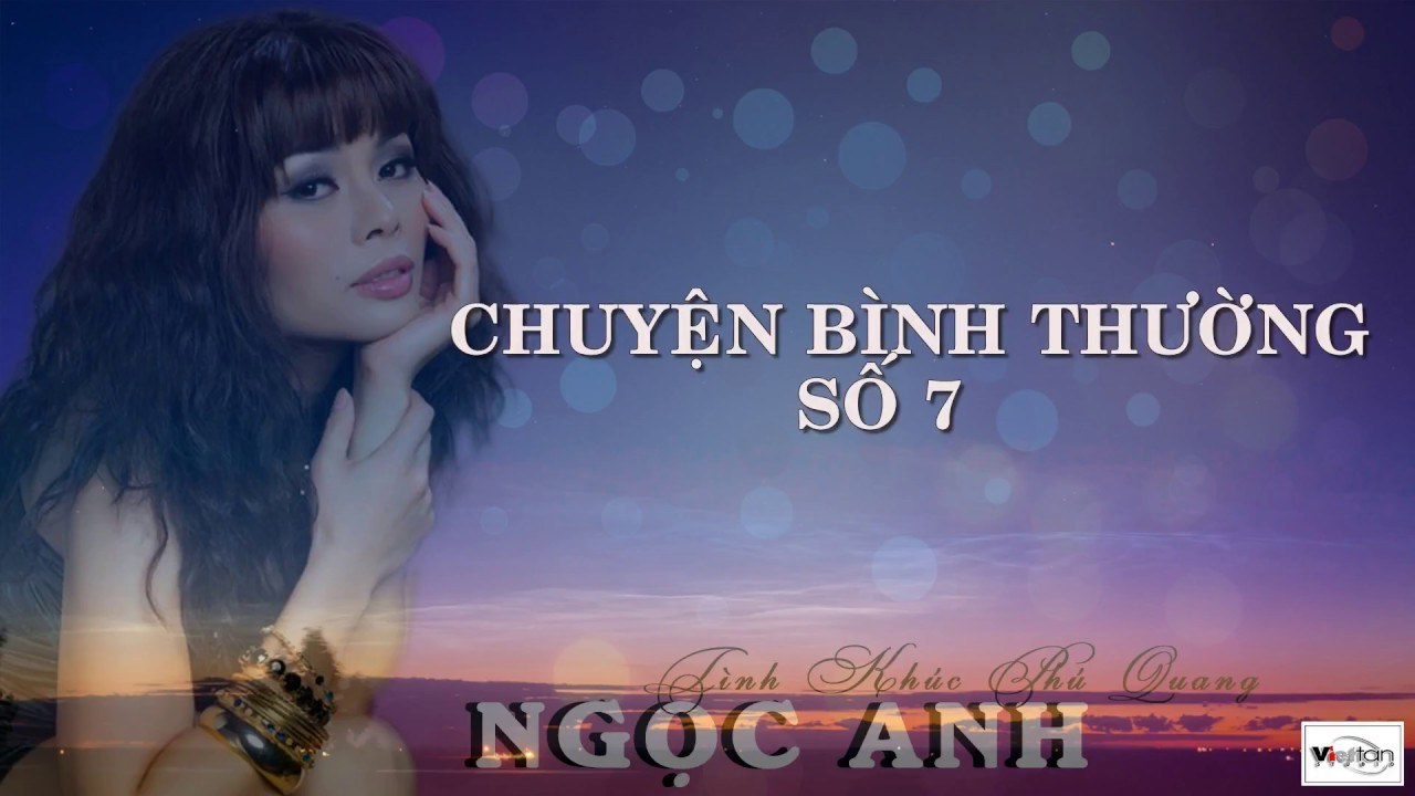 CHUYỆN BÌNH THƯỜNG SỐ 7