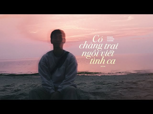 Có Chàng Trai Ngồi Viết Tình Ca