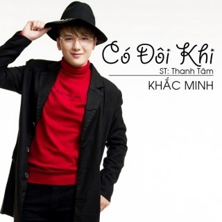 Có Đôi Khi - Khắc Minh