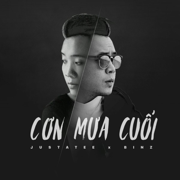 Cơn Mưa Cuối - JustaTee, Binz