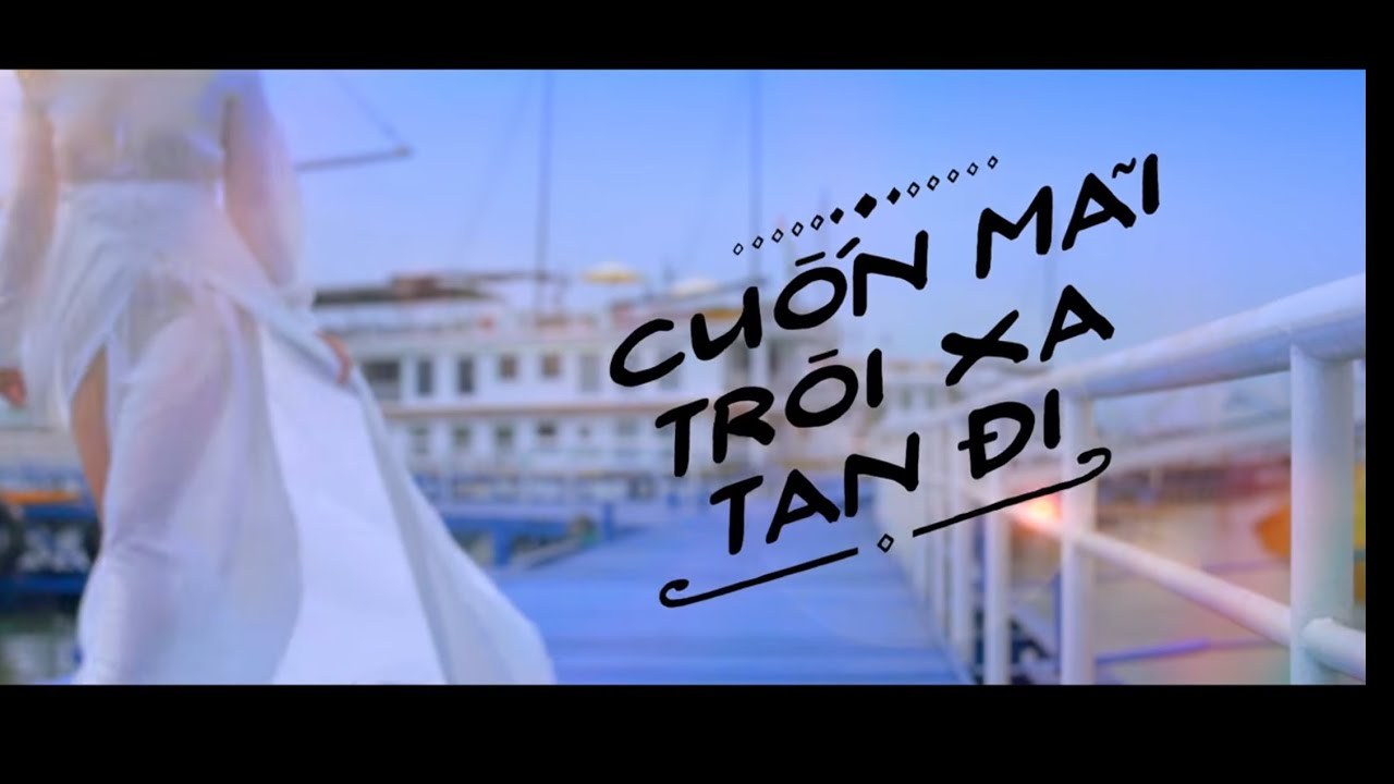 Cuốn Mãi, Trôi Xa, Tan Đi...