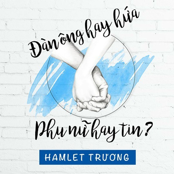 Đàn Ông Hay Hứa, Phụ Nữ Hay Tin?