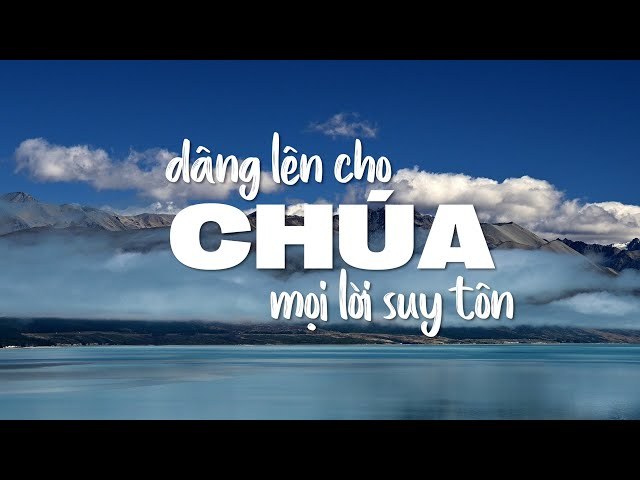 Dâng lên cho Chúa mọi lời suy tôn