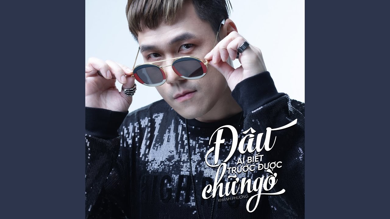 Đâu Ai Biết Trước Được Chữ Ngờ