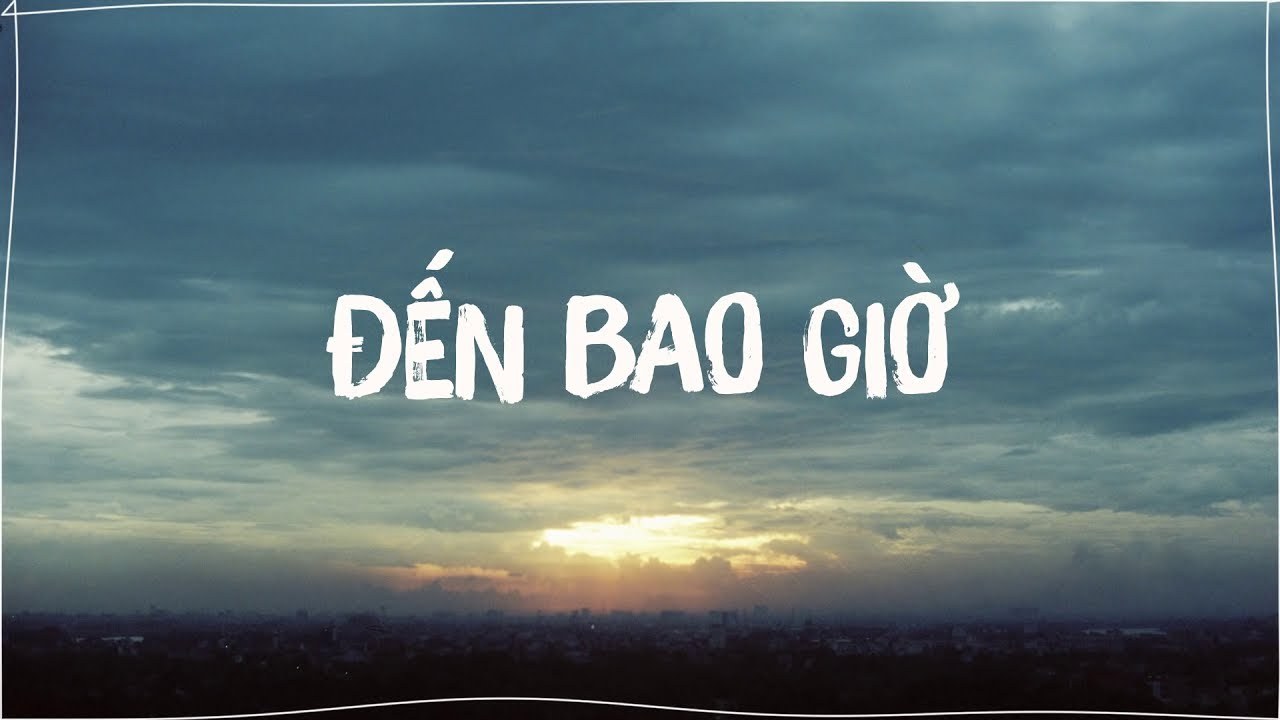 Đến Bao Giờ