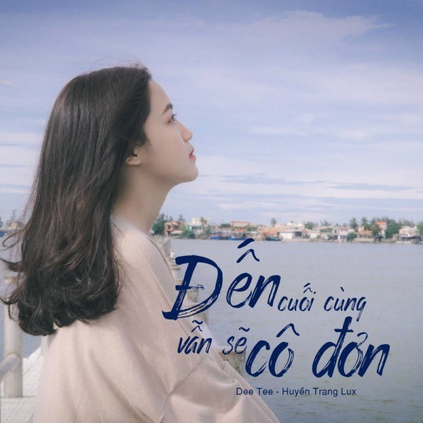 Đến Cuối Cùng Vẫn Sẽ Cô Đơn 