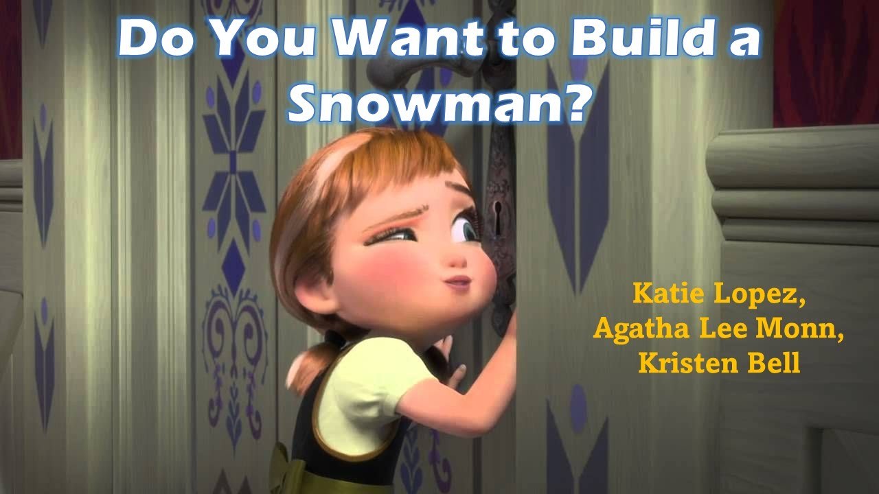 Do you want to build a snowman?