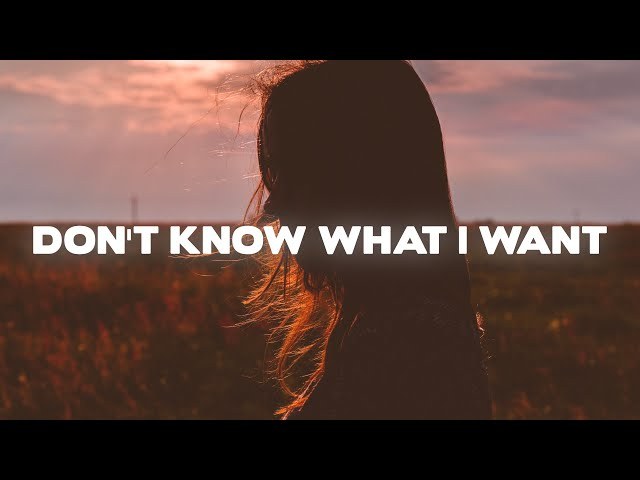 Don't Know What I Want