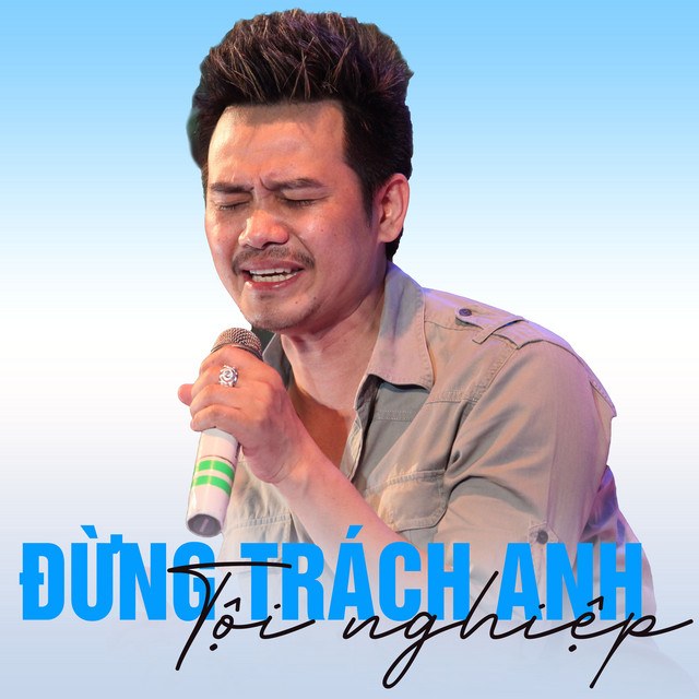 Đừng Trách Anh Tội Nghiệp
