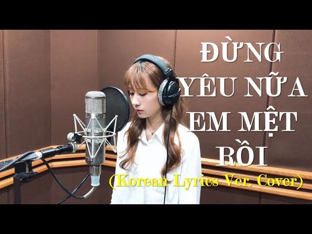 Đừng Yêu Nữa Em Mệt Rồi (Korean Version)