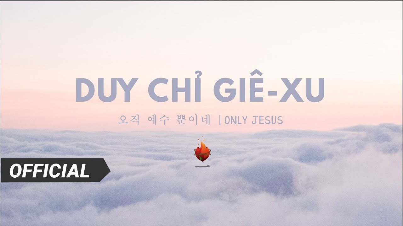 Duy Chỉ Giê-xu (Only Jesus - 오직 예수 뿐이네)