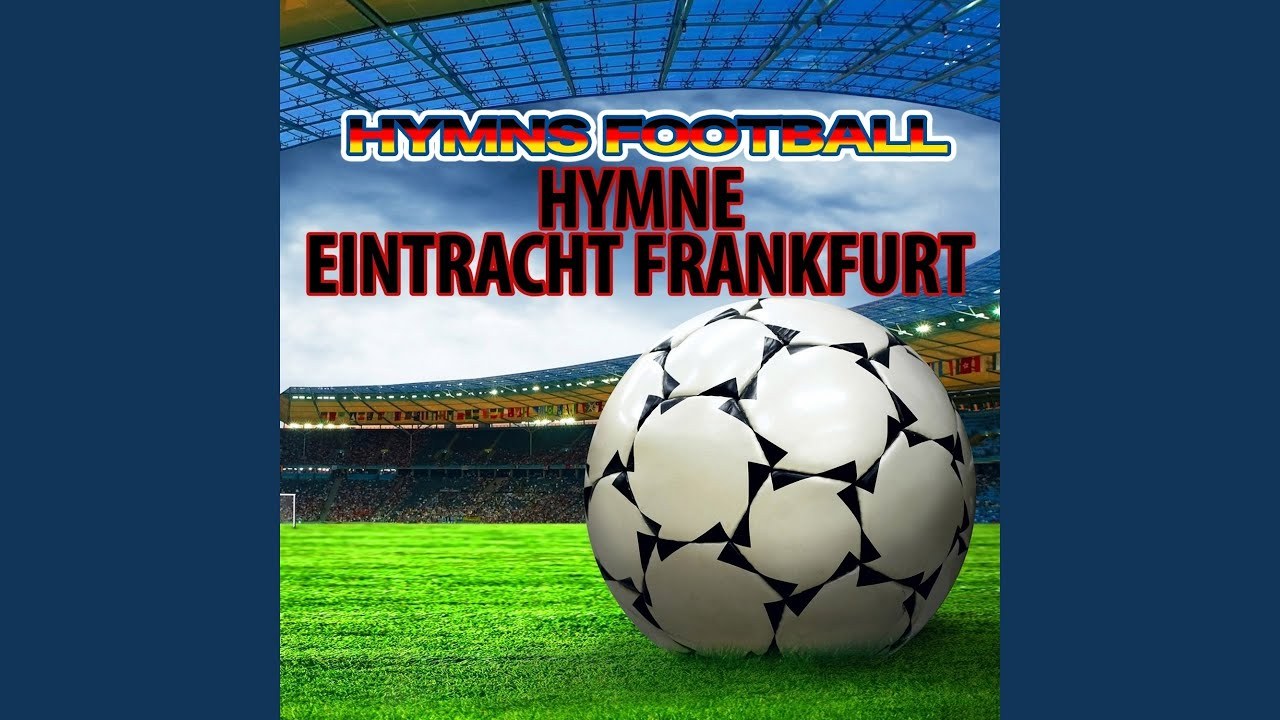 Eintracht Frankfurt Anthem Song
