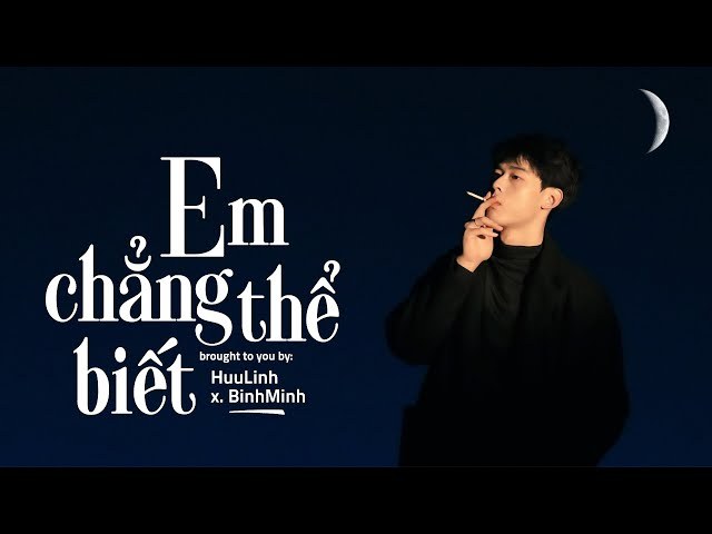 Em Chẳng Thể Biết
