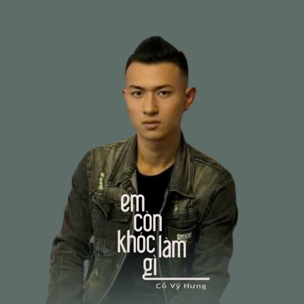 Em Còn Khóc Làm Gì