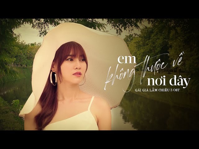 Em Không Thuộc Về Nơi Đây (Gái Già Lắm Chiêu 3 OST)