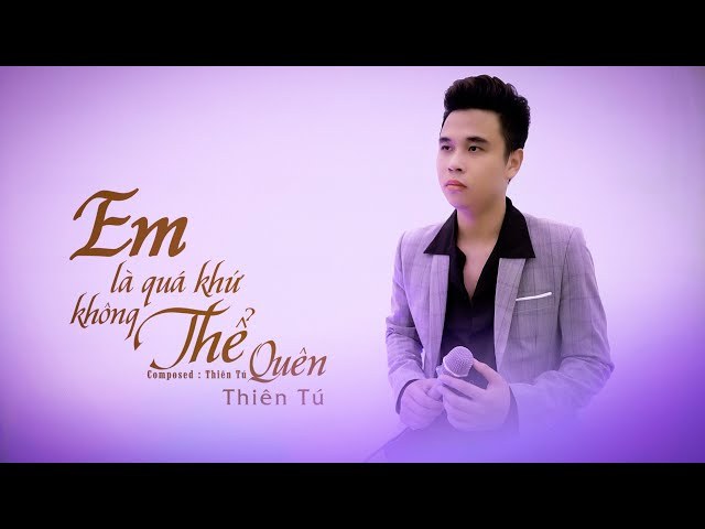 Em Là Quá Khứ Không Thể Quên