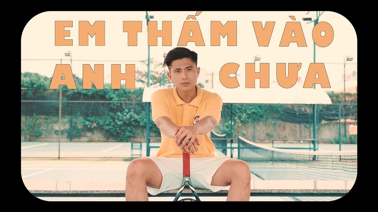 Em Thấm Vào Anh Chưa?