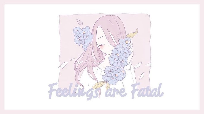 Feelings are fatal