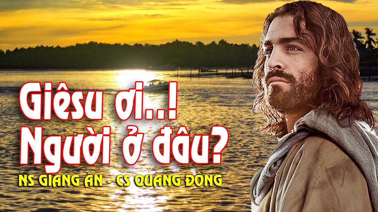 Giêsu Ơi, Người Ở Đâu ?