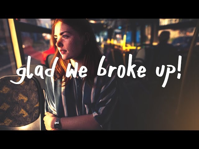 Glad We Broke Up!