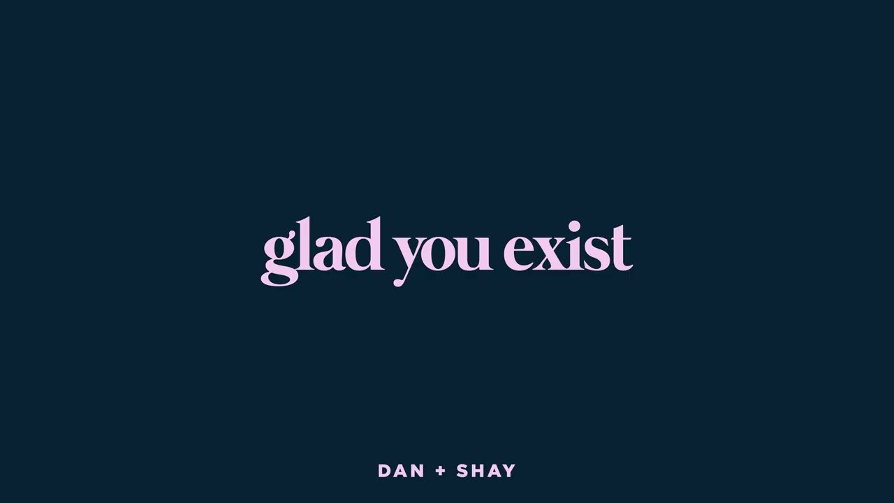 Glad You Exist